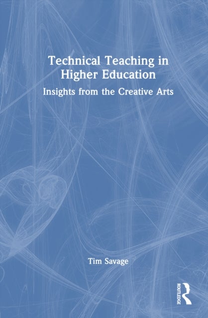 Technical Teaching in Higher Education - Insights from the Creative Arts
