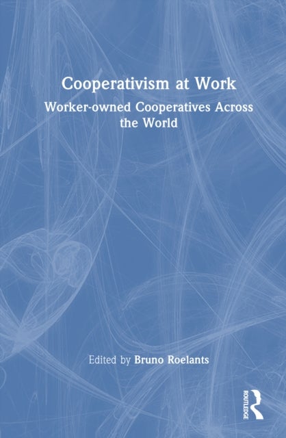 Cooperativism at Work - Worker-owned Cooperatives Across the World