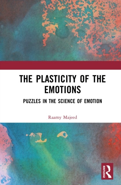 The Plasticity of the Emotions - Puzzles in the Science of Emotion