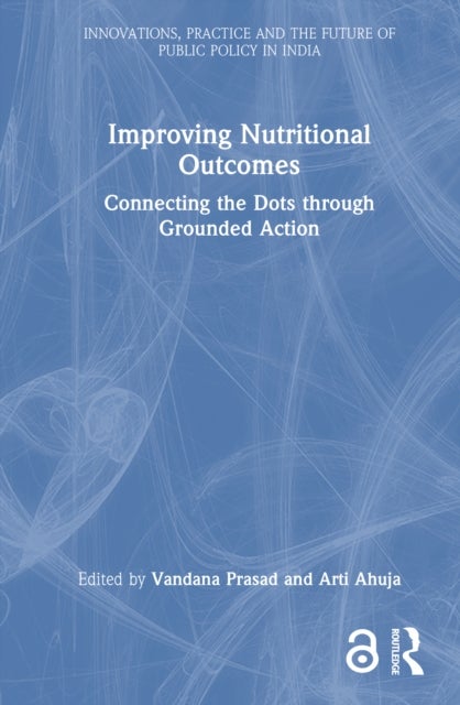 Improving Nutritional Outcomes - Connecting the Dots through Grounded Action