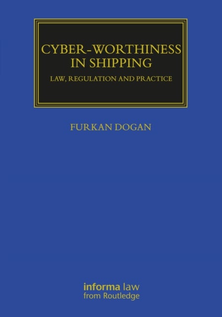 Cyber-worthiness in Shipping - Law, Regulation and Practice