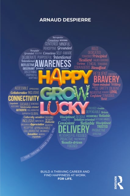 Happy Grow Lucky - Build a Thriving Career and Find Happiness at Work. For Life.