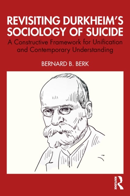 Revisiting Durkheim’s Sociology of Suicide - A Constructive Framework for Unification and Contemporary Understanding