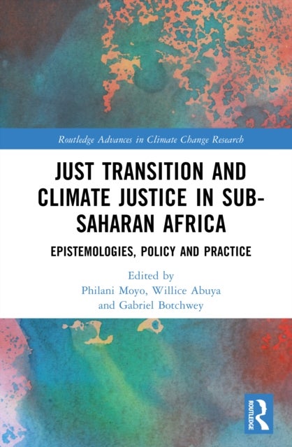 Just Transition and Climate Justice in Sub-Saharan Africa - Epistemologies, Policy and Practice