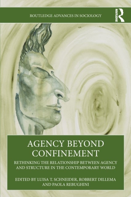 Agency Beyond Confinement - Rethinking the Relationship Between Agency and Structure in the Contemporary World