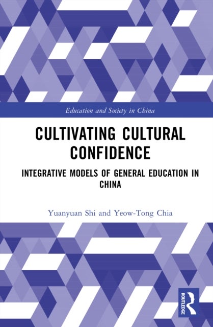Cultivating Cultural Confidence - Integrative Models of General Education in China