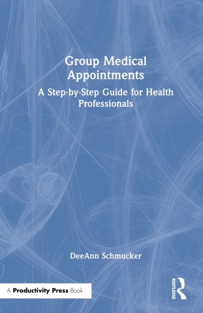 Group Medical Appointments - A Step-by-Step Guide for Health Professionals