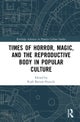 Times of Horror, Magic, and the Reproductive Body in Popular Culture