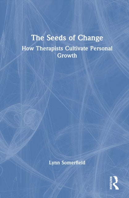 The Seeds of Change - How Therapists Cultivate Personal Growth