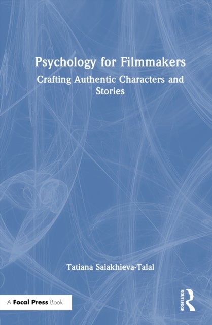 Psychology for Filmmakers - Crafting Authentic Characters and Stories