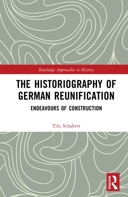 The Historiography of German Reunification - Endeavours of Construction
