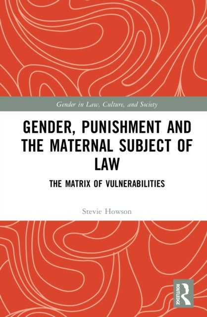 Gender, Punishment and the Maternal Subject of Law - The Matrix of Vulnerabilities