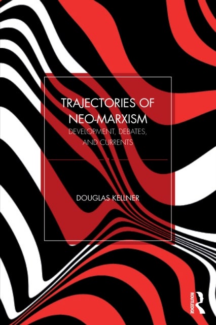Trajectories of Neo-Marxism - Development, Debates, and Currents