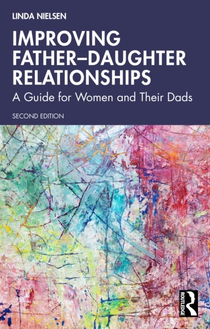 Improving Father–Daughter Relationships - A Guide for Women and Their Dads