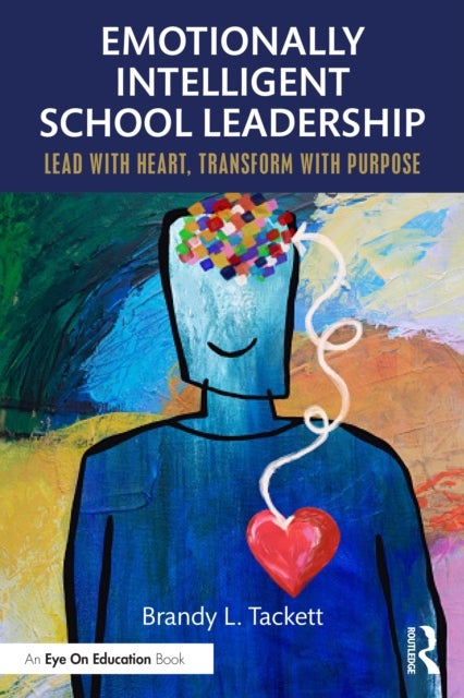 Emotionally Intelligent School Leadership - Lead with Heart, Transform with Purpose