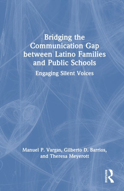 Bridging the Communication Gap between Latino Families and Public Schools - Engaging Silent Voices