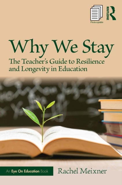 Why We Stay - The Teacher’s Guide to Resilience and Longevity in Education