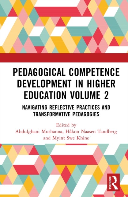 Pedagogical Competence Development in Higher Education Volume 2 - Navigating Reflective Practices and Transformative Pedagogies