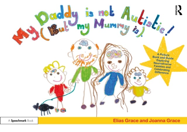 My Daddy is Not Autistic (But My Mummy is) - A Picture Book and Guide Exploring Neurodiverse Families and Celebrating Difference
