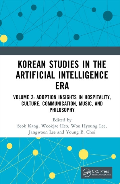 Korean Studies in the Artificial Intelligence Era - Volume 2: Adoption Insights in Hospitality, Culture, Communication, Music, and Philosophy