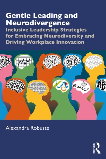 Gentle Leading and Neurodivergence - Inclusive Leadership Strategies for Embracing Neurodiversity and Driving Workplace Innovation