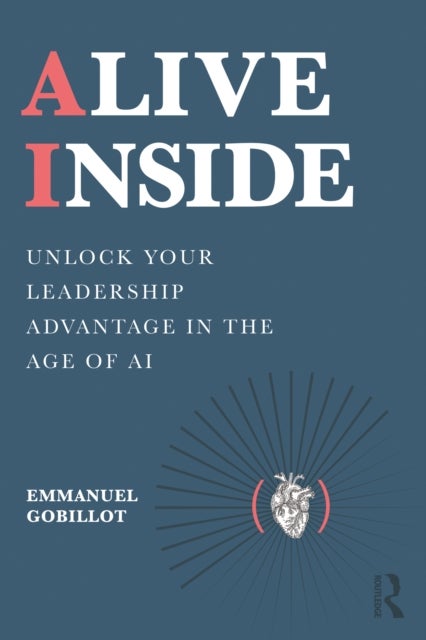 Alive Inside - Unlock Your Leadership Advantage in the Age of AI
