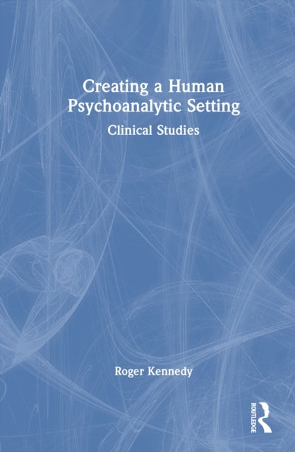 Creating a Human Psychoanalytic Setting - Clinical Studies