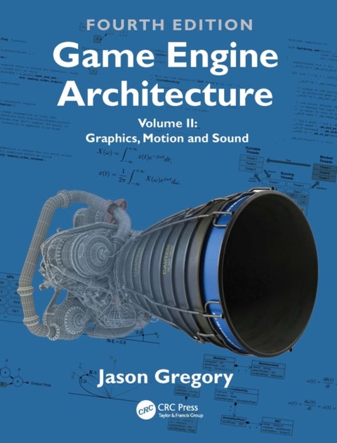 Game Engine Architecture - Volume II, Graphics, Motion, and Sound