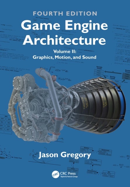 Game Engine Architecture - Volume II, Graphics, Motion, and Sound