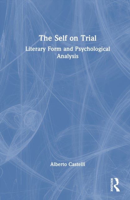 The Self on Trial - Literary Form and Psychological Analysis