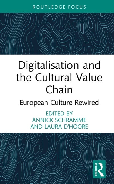 Digitalisation and the Cultural Value Chain - European Culture Rewired