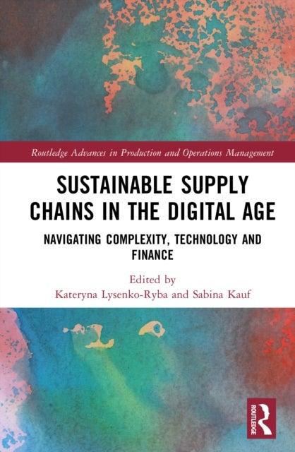 Sustainable Supply Chains in the Digital Age - Navigating Complexity, Technology and Finance