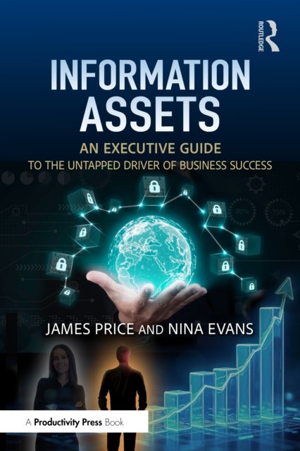 Information Assets - An Executive Guide to the Untapped Driver of Business Success