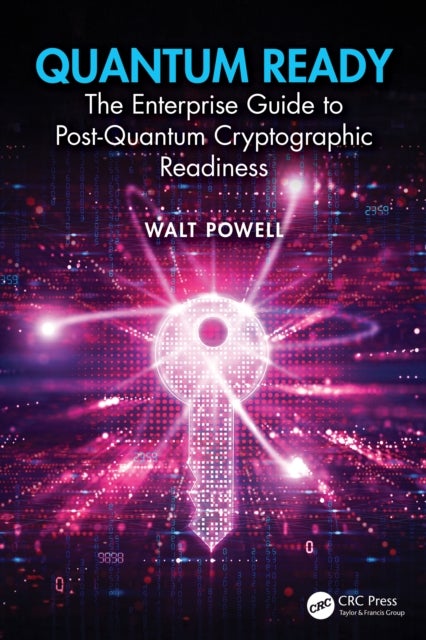 Quantum Ready - The Enterprise Guide to Post-Quantum Cryptographic Readiness