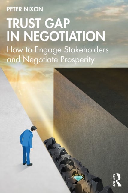Trust Gap in Negotiation - How to Engage Stakeholders and Negotiate Prosperity