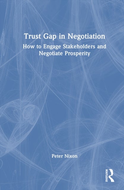 Trust Gap in Negotiation - How to Engage Stakeholders and Negotiate Prosperity