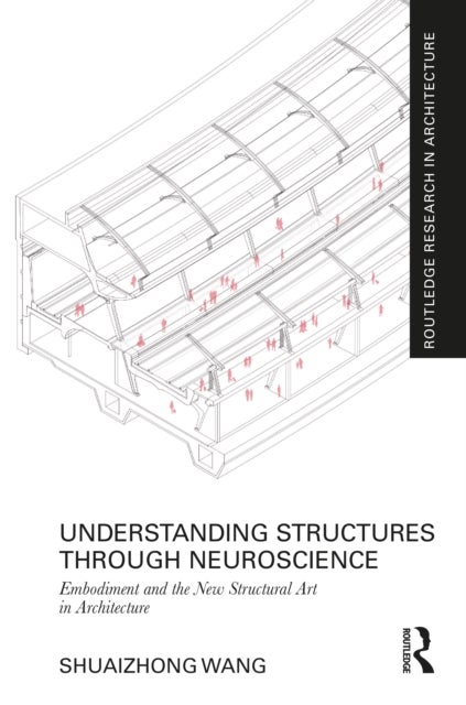 Understanding Structures through Neuroscience - Embodiment and the New Structural Art in Architecture