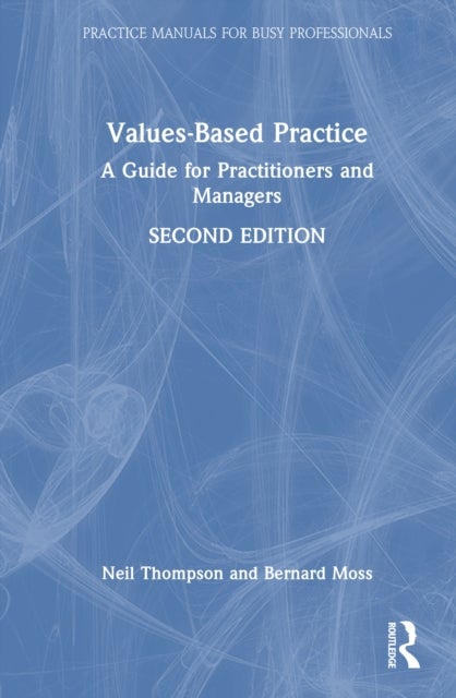 Values-Based Practice - A Guide for Practitioners and Managers