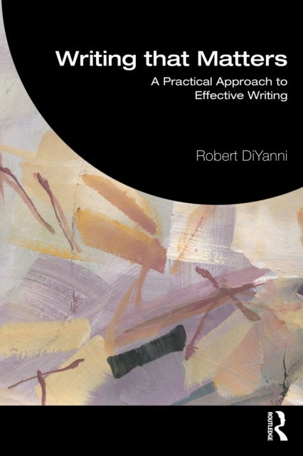 Writing that Matters - Practical Approaches to Effective Writing