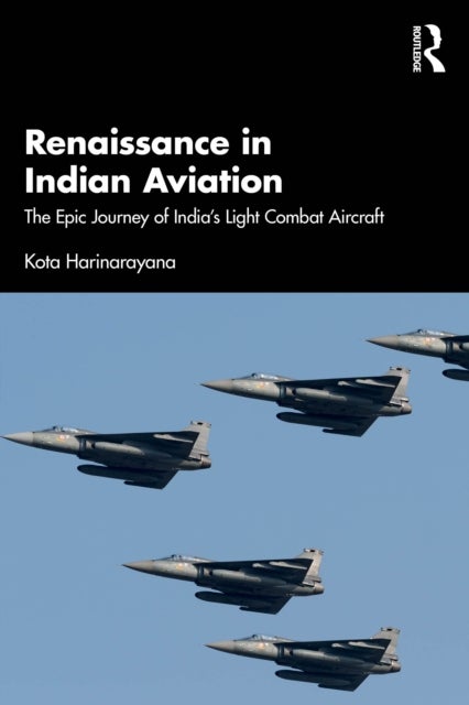 Renaissance in Indian Aviation - The Epic Journey of India's Light Combat Aircraft