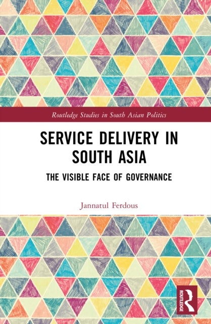 Service Delivery in South Asia - The Visible Face of Governance