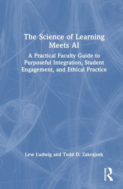 The Science of Learning Meets AI - A Practical Faculty Guide to Purposeful Integration, Student Engagement, and Ethical Practice