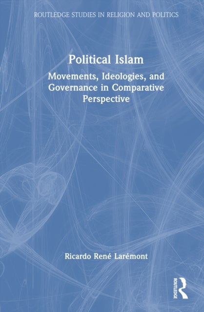 Political Islam - Movements, Ideologies, and Governance in Comparative Perspective
