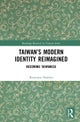 Taiwan’s Modern Identity Reimagined