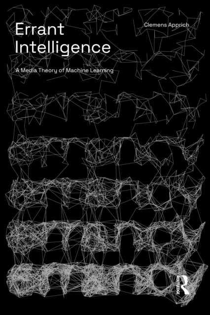 Errant Intelligence - A Media Theory of Machine Learning