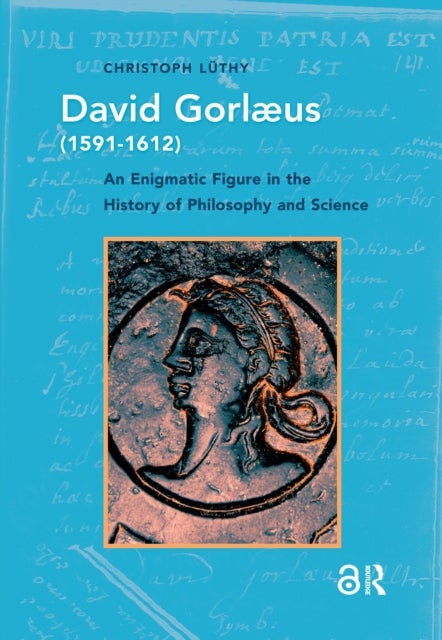 David Gorlaeus (1591-1612) - An Enigmatic Figure in the History of Philosophy and Science