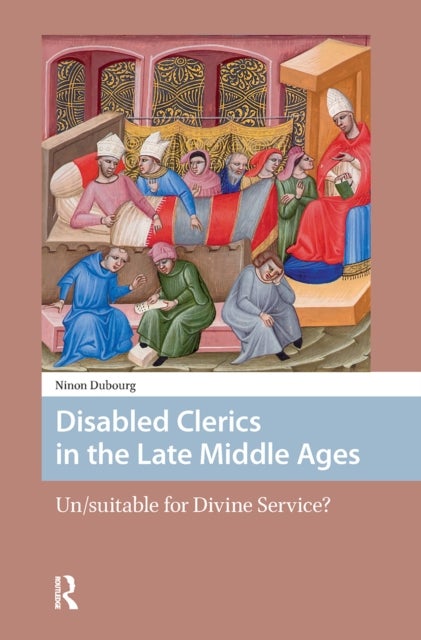 Disabled Clerics in the Late Middle Ages - Un/suitable for Divine Service?