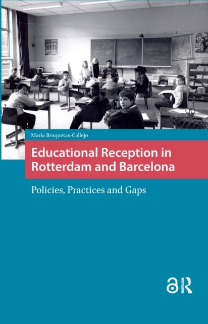 Educational Reception in Rotterdam and Barcelona - Policies, Practices and Gaps