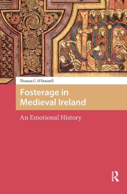 Fosterage in Medieval Ireland - An Emotional History