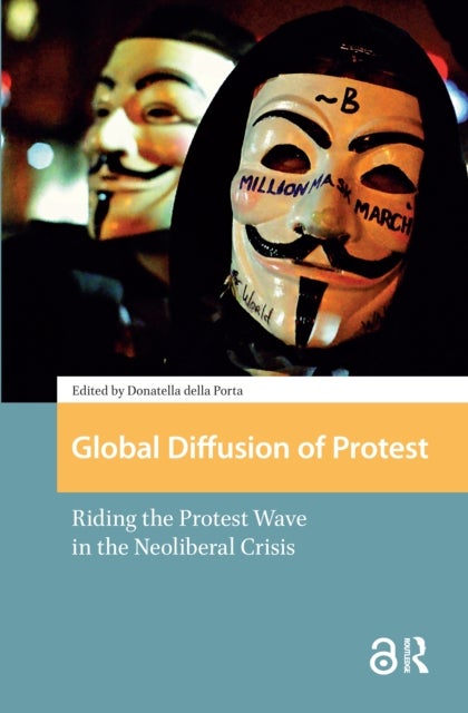 Global Diffusion of Protest  Riding the Protest Wave in the Neoliberal Crisis